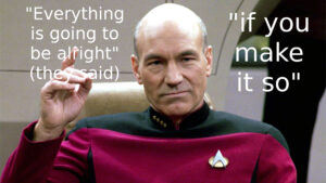 StarTrek-Everything-is-going-to-be-alright-they-said-if-you-make-it-so-300x169.jpg